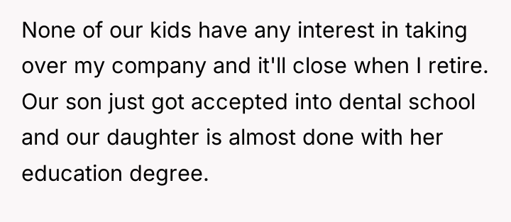 None of our kids have any interest in taking over...