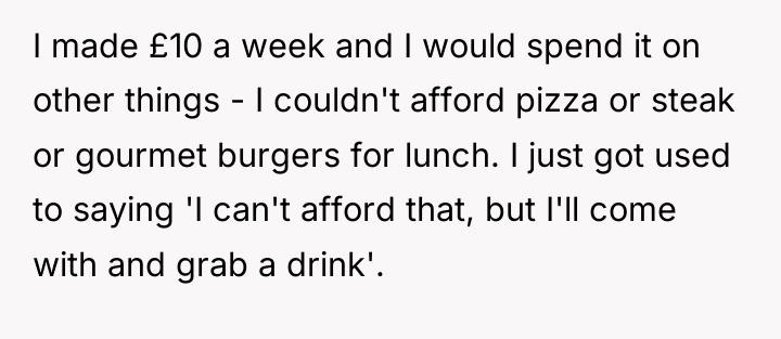 I made £10 a week and I would spend it...