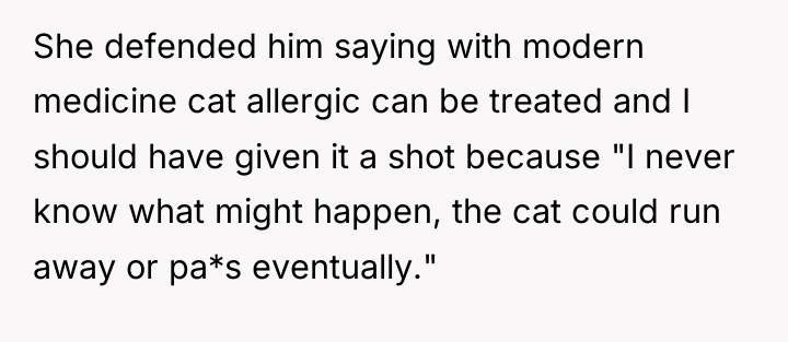She defended him saying with modern medicine cat allergic can...