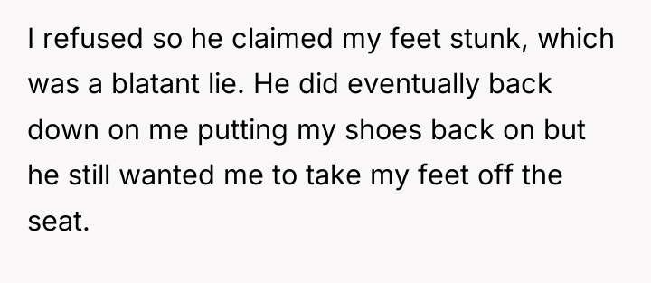 I refused so he claimed my feet stunk, which was...