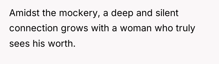 Amidst the mockery, a deep and silent connection grows with...