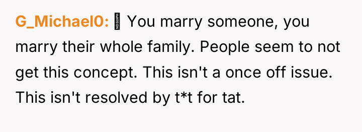 G_Michael0 ‍ You marry someone, you marry their whole family....
