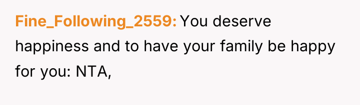 Fine_Following_2559 You deserve happiness and to have your family be...