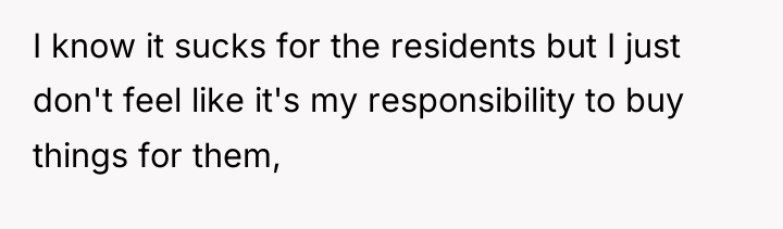 I know it sucks for the residents but I just...