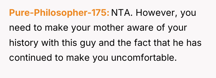 Pure-Philosopher-175 NTA. However, you need to make your mother aware...