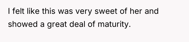 I felt like this was very sweet of her and...