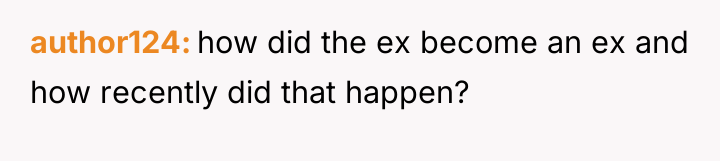author124 how did the ex become an ex and how...