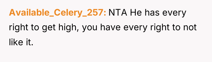 Available_Celery_257 NTA He has every right to get high, you...