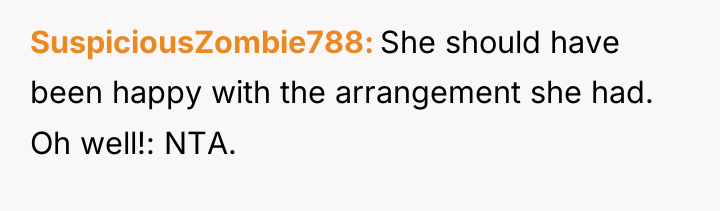 SuspiciousZombie788 She should have been happy with the arrangement she...