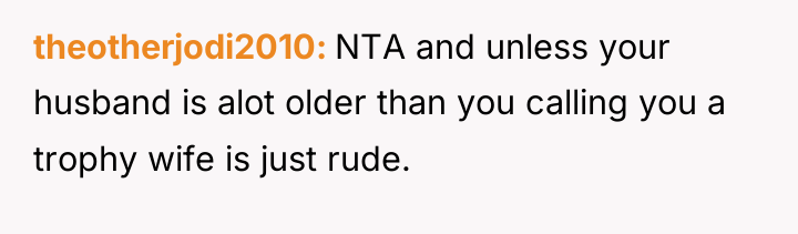 theotherjodi2010 NTA and unless your husband is alot older than...