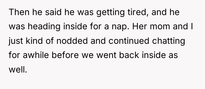 Then he said he was getting tired, and he was...