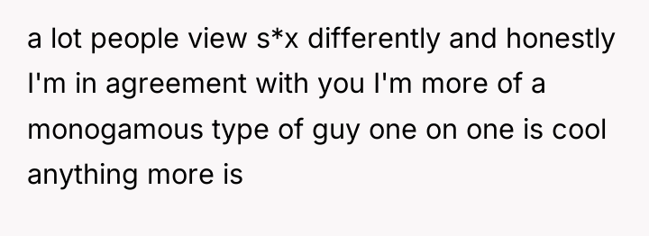 a lot people view s*x differently and honestly I'm in...