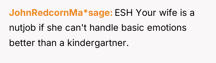 JohnRedcornMa*sage ESH Your wife is a nutjob if she can't...
