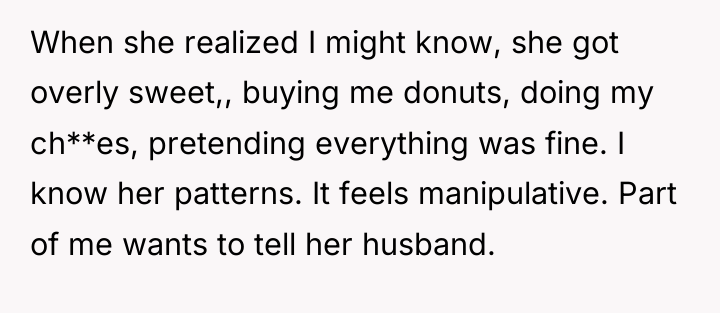 When she realized I might know, she got overly sweet,,...