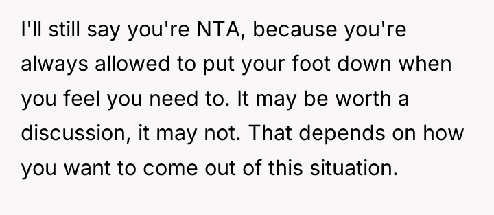 I'll still say you're NTA, because you're always allowed to...