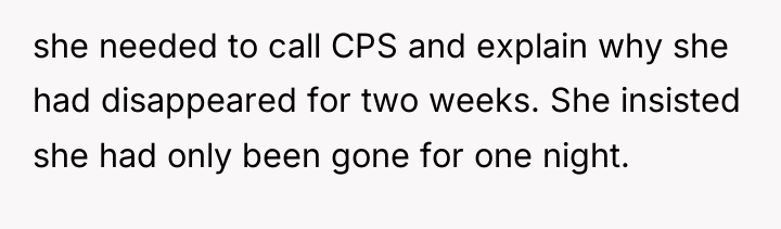 she needed to call CPS and explain why she had...
