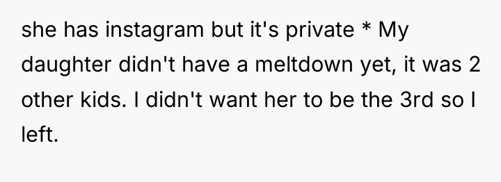 she has instagram but it's private * My daughter didn't...