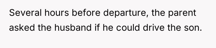 Several hours before departure, the parent asked the husband if...