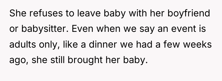 She refuses to leave baby with her boyfriend or babysitter....