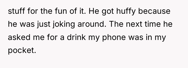 stuff for the fun of it. He got huffy because...