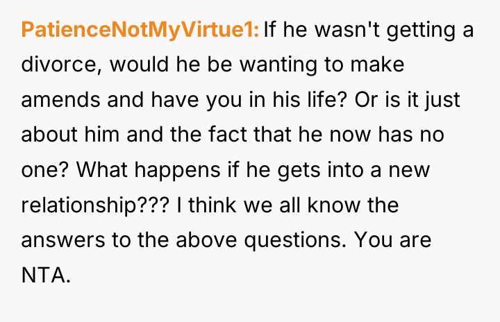 PatienceNotMyVirtue1 If he wasn't getting a divorce, would he be...