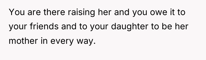 You are there raising her and you owe it to...