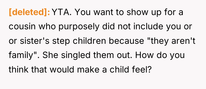 [deleted] YTA. You want to show up for a cousin...