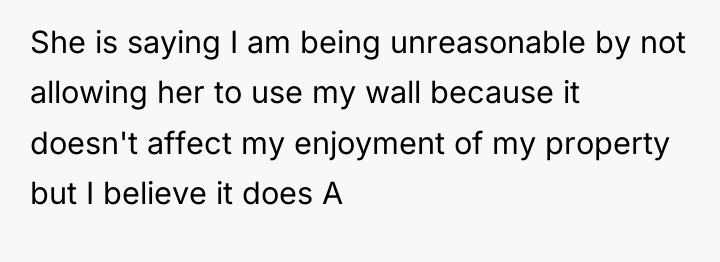 She is saying I am being unreasonable by not allowing...