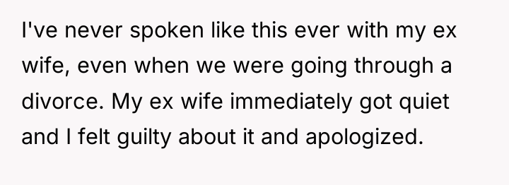 I've never spoken like this ever with my ex wife,...