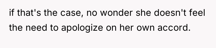 if that's the case, no wonder she doesn't feel the...