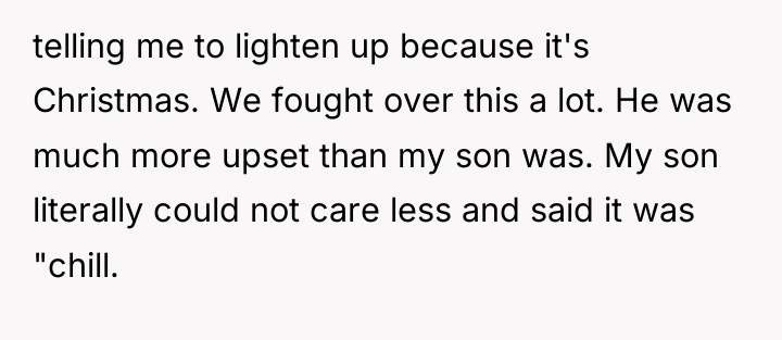 telling me to lighten up because it's Christmas. We fought...