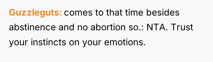 Guzzleguts comes to that time besides abstinence and no abortion...