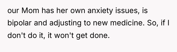 our Mom has her own anxiety issues, is bipolar and...