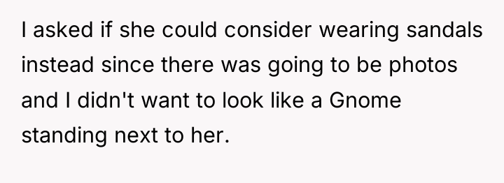 I asked if she could consider wearing sandals instead since...