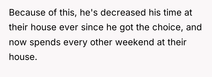 Because of this, he's decreased his time at their house...