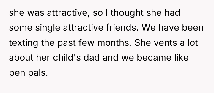 she was attractive, so I thought she had some single...
