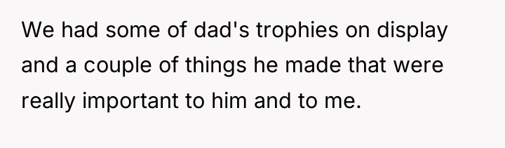 We had some of dad's trophies on display and a...