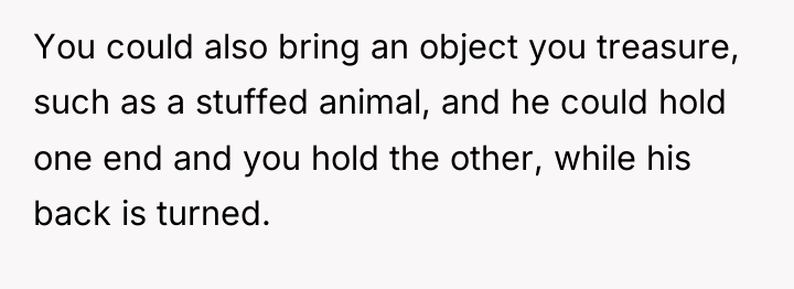 You could also bring an object you treasure, such as...