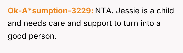 Ok-A*sumption-3229 NTA. Jessie is a child and needs care and...