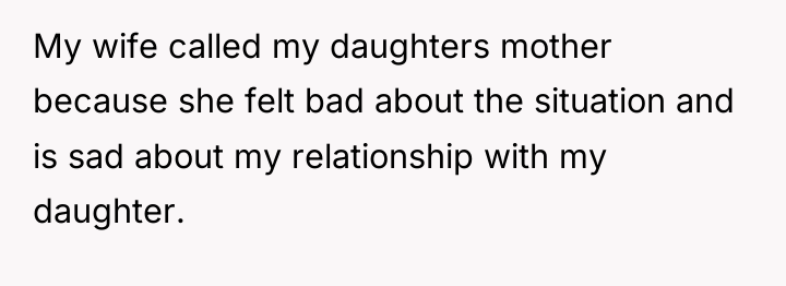 My wife called my daughters mother because she felt bad...