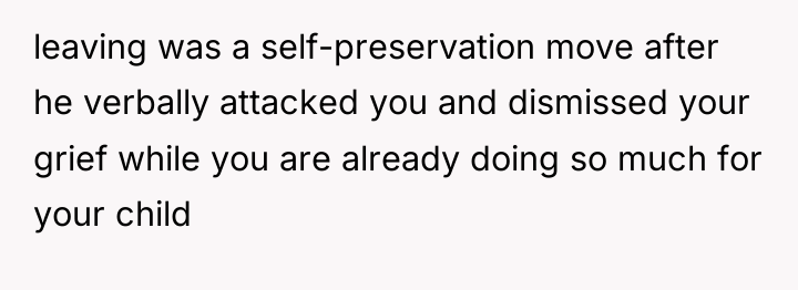 leaving was a self-preservation move after he verbally attacked you...
