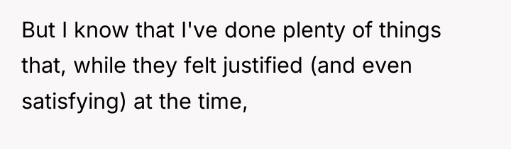 But I know that I've done plenty of things that,...
