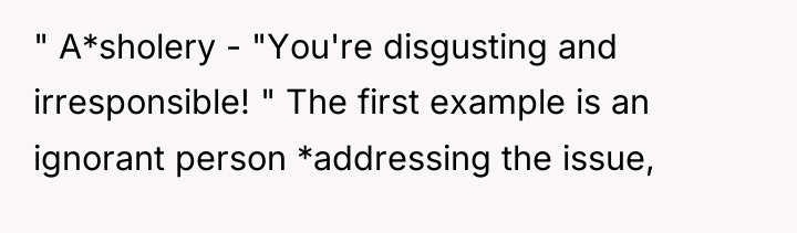 " A*sholery - "You're disgusting and irresponsible! " The first...