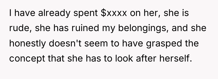 I have already spent $xxxx on her, she is rude,...