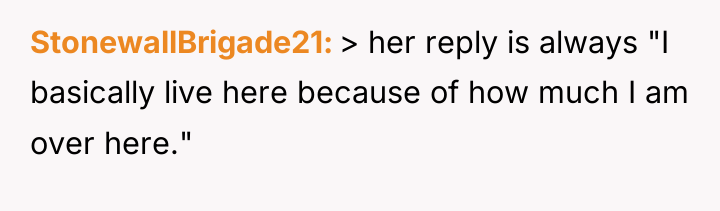 StonewallBrigade21 > her reply is always "I basically live here...