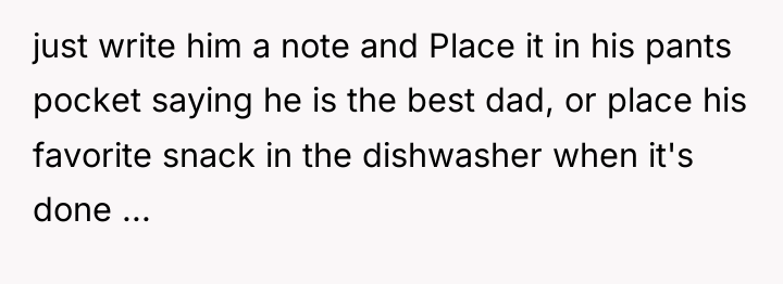 just write him a note and Place it in his...