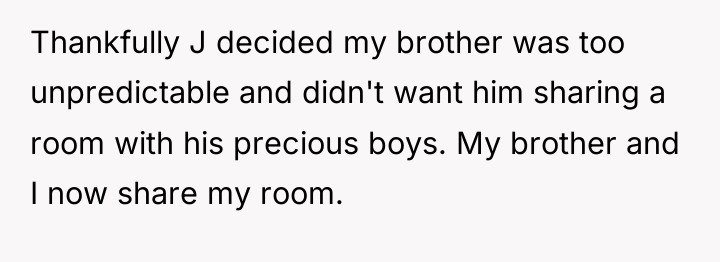 Thankfully J decided my brother was too unpredictable and didn't...