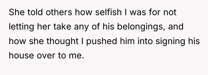 She told others how selfish I was for not letting...
