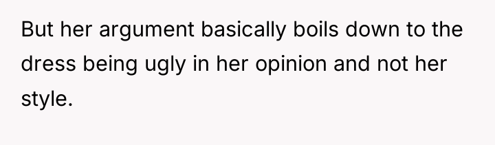But her argument basically boils down to the dress being...