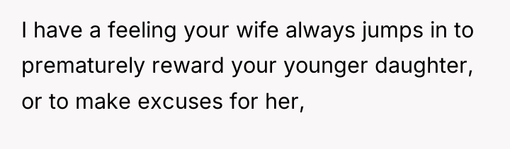 I have a feeling your wife always jumps in to...